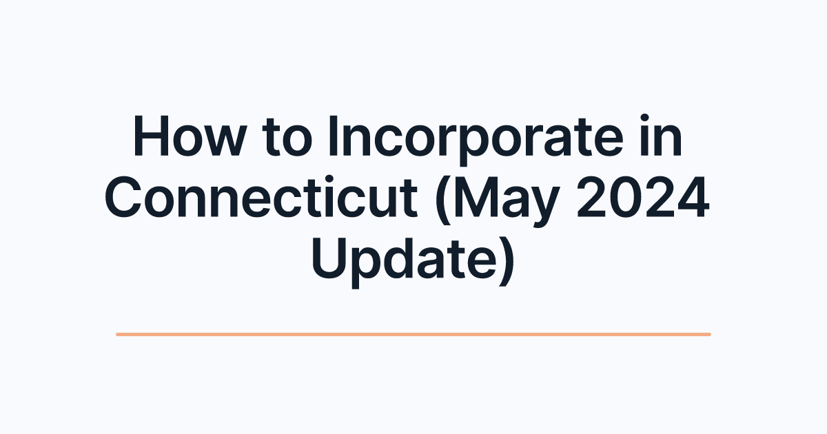 How to Incorporate in Connecticut (May 2024 Update)